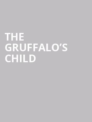 The Gruffalo’s Child at Lyric Theatre